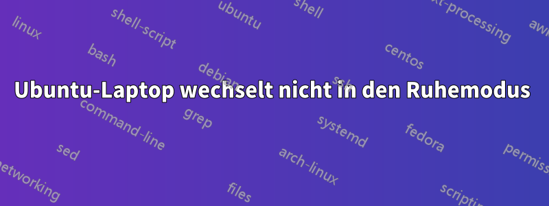 Ubuntu-Laptop wechselt nicht in den Ruhemodus