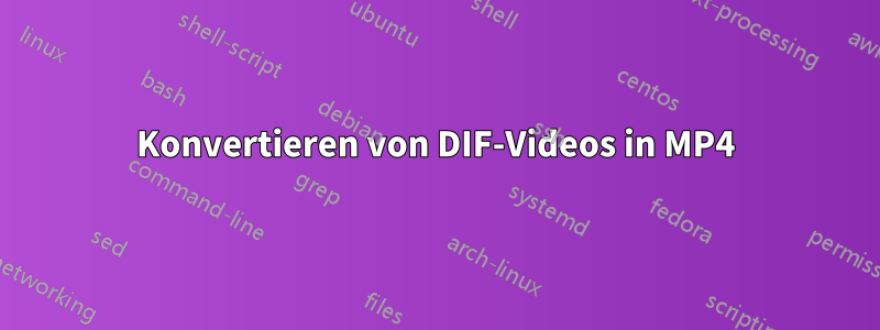 Konvertieren von DIF-Videos in MP4