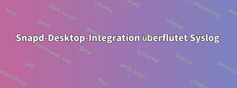 Snapd-Desktop-Integration überflutet Syslog