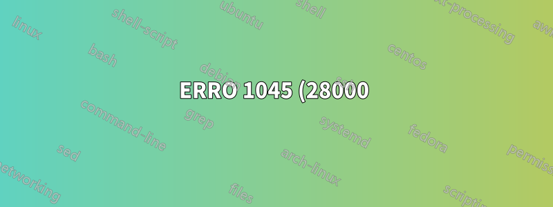 ERRO 1045 (28000): Acesso negado para o usuário 'root'@'localhost' (usando senha: YES) após mysql -u root -p