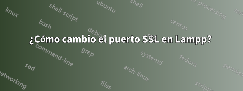 ¿Cómo cambio el puerto SSL en Lampp?