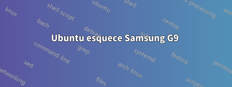 Ubuntu esquece Samsung G9