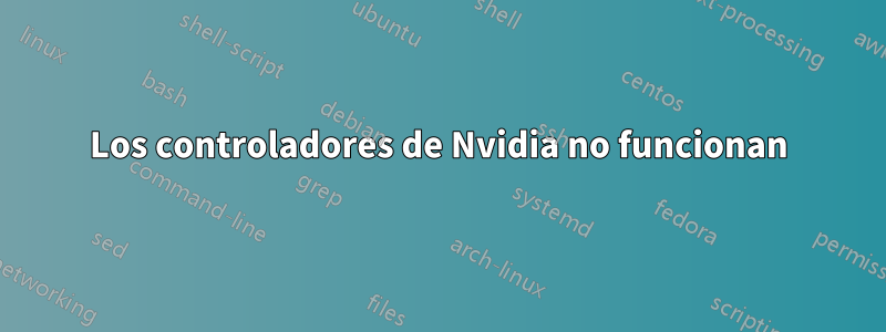 Los controladores de Nvidia no funcionan