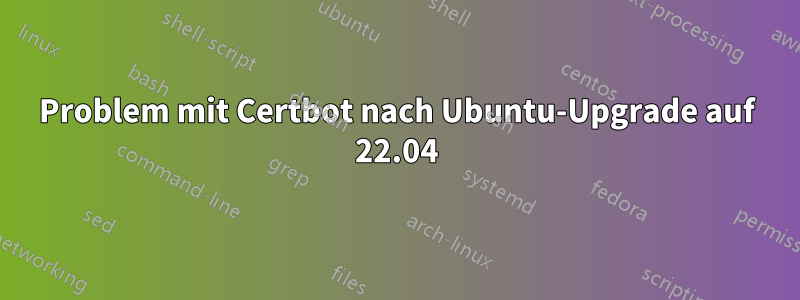 Problem mit Certbot nach Ubuntu-Upgrade auf 22.04