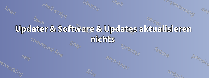 Updater & Software & Updates aktualisieren nichts 