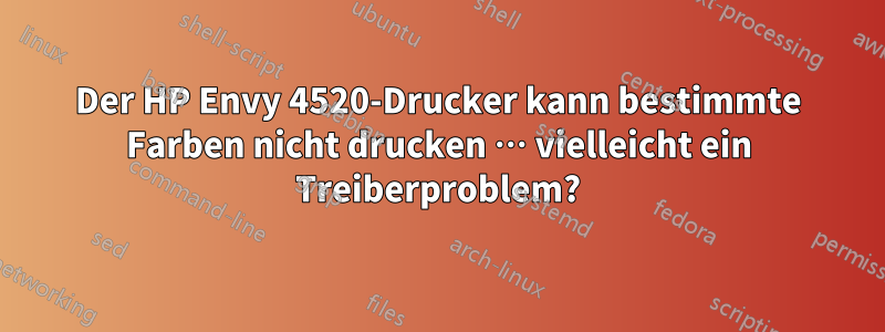 Der HP Envy 4520-Drucker kann bestimmte Farben nicht drucken … vielleicht ein Treiberproblem?