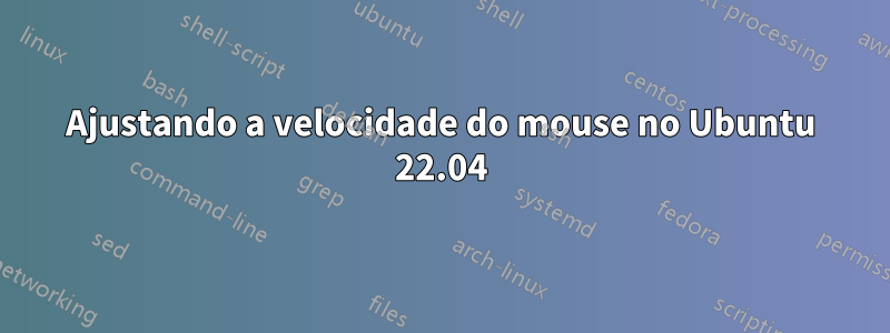 Ajustando a velocidade do mouse no Ubuntu 22.04