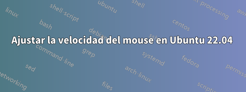 Ajustar la velocidad del mouse en Ubuntu 22.04