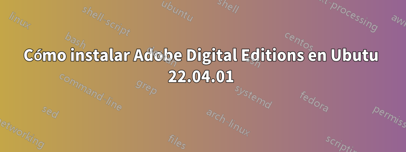 Cómo instalar Adobe Digital Editions en Ubutu 22.04.01