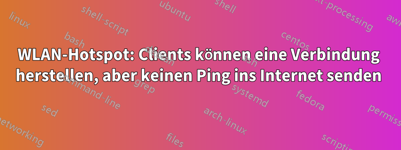 WLAN-Hotspot: Clients können eine Verbindung herstellen, aber keinen Ping ins Internet senden