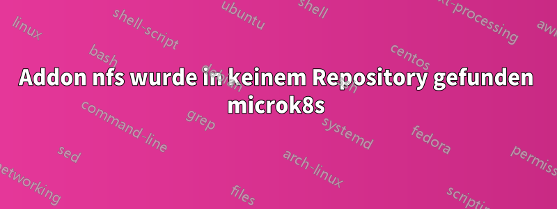 Addon nfs wurde in keinem Repository gefunden microk8s