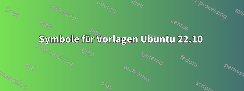 Symbole für Vorlagen Ubuntu 22.10