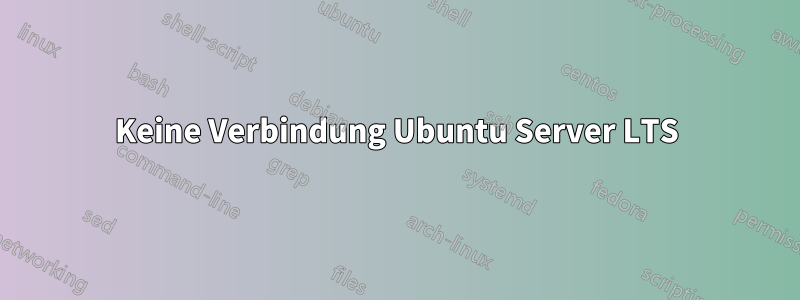 Keine Verbindung Ubuntu Server LTS