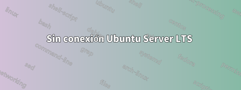 Sin conexión Ubuntu Server LTS