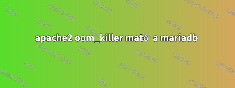 apache2 oom_killer mató a mariadb