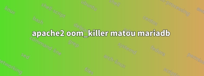 apache2 oom_killer matou mariadb