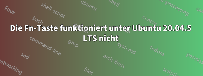 Die Fn-Taste funktioniert unter Ubuntu 20.04.5 LTS nicht