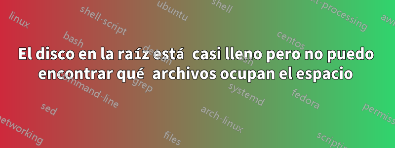 El disco en la raíz está casi lleno pero no puedo encontrar qué archivos ocupan el espacio