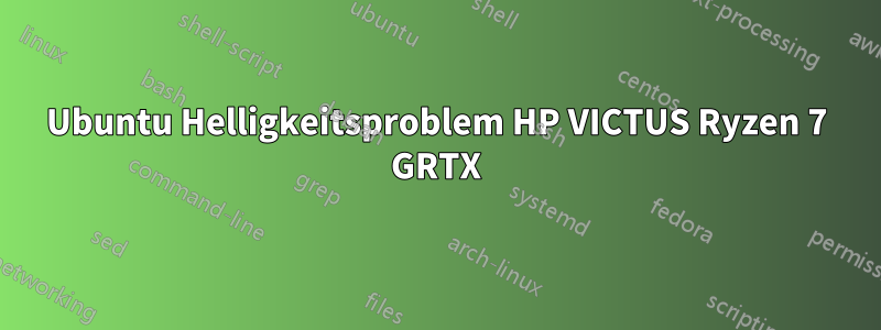 Ubuntu Helligkeitsproblem HP VICTUS Ryzen 7 GRTX