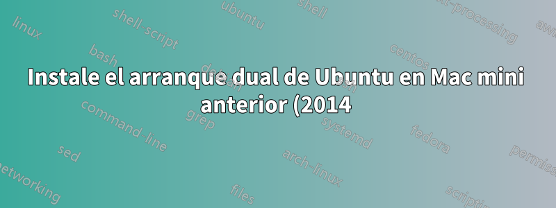 Instale el arranque dual de Ubuntu en Mac mini anterior (2014)