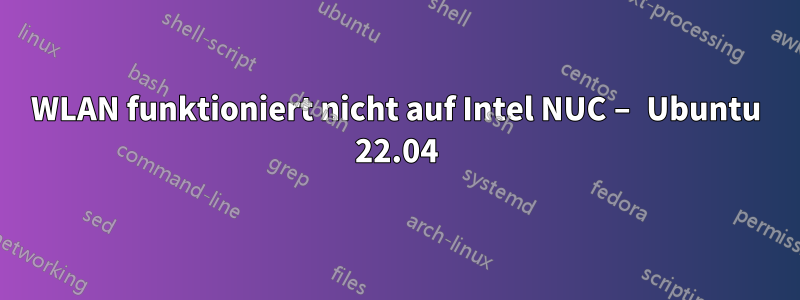 WLAN funktioniert nicht auf Intel NUC – Ubuntu 22.04