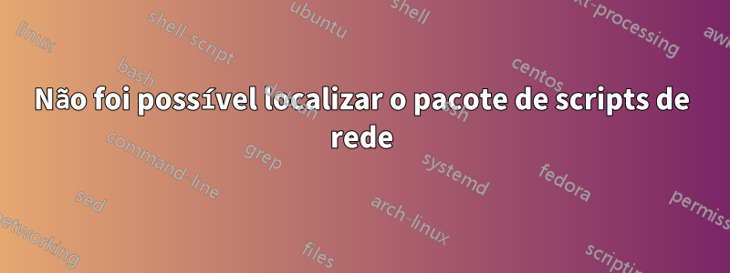 Não foi possível localizar o pacote de scripts de rede