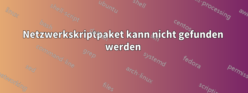 Netzwerkskriptpaket kann nicht gefunden werden