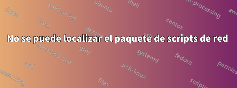 No se puede localizar el paquete de scripts de red