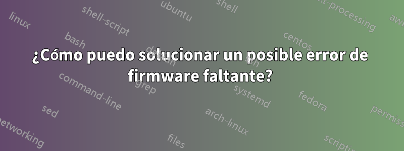 ¿Cómo puedo solucionar un posible error de firmware faltante?