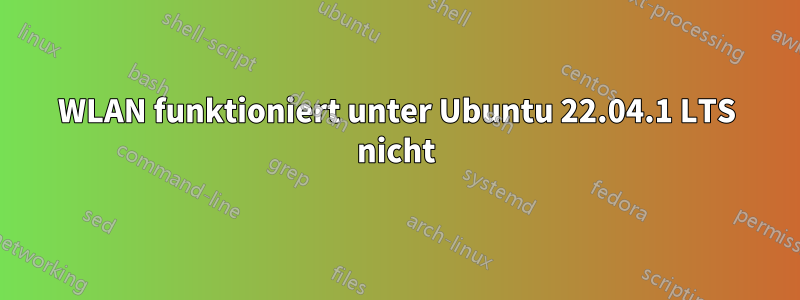 WLAN funktioniert unter Ubuntu 22.04.1 LTS nicht