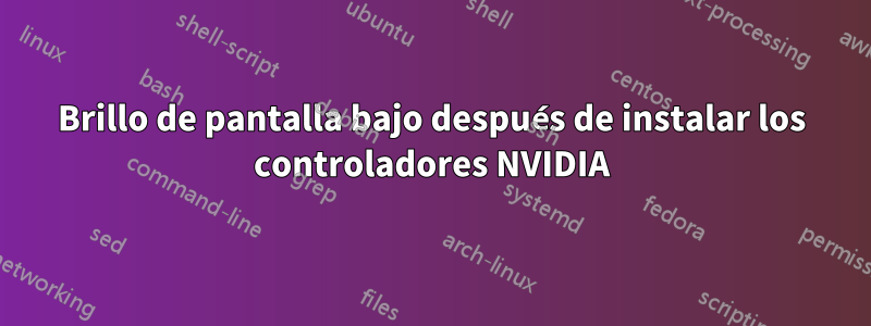 Brillo de pantalla bajo después de instalar los controladores NVIDIA