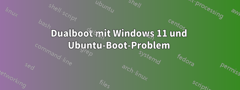 Dualboot mit Windows 11 und Ubuntu-Boot-Problem