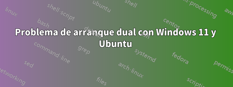 Problema de arranque dual con Windows 11 y Ubuntu