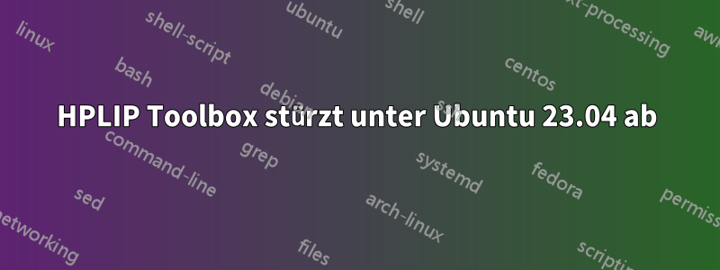 HPLIP Toolbox stürzt unter Ubuntu 23.04 ab