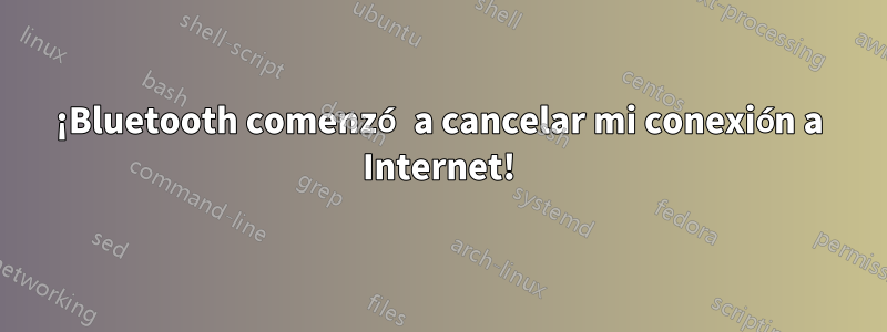 ¡Bluetooth comenzó a cancelar mi conexión a Internet!