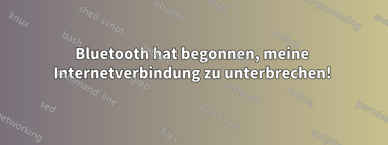 Bluetooth hat begonnen, meine Internetverbindung zu unterbrechen!