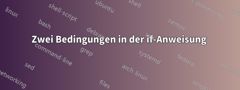 Zwei Bedingungen in der if-Anweisung