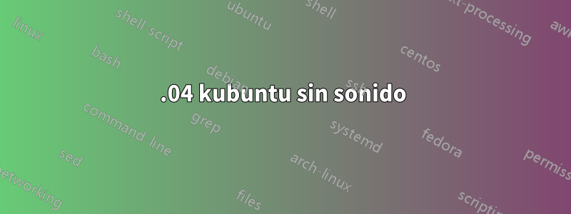 22.04 kubuntu sin sonido