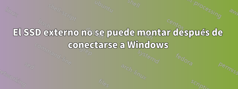 El SSD externo no se puede montar después de conectarse a Windows