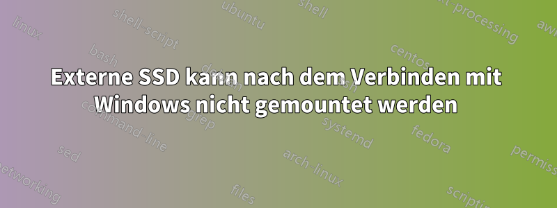 Externe SSD kann nach dem Verbinden mit Windows nicht gemountet werden