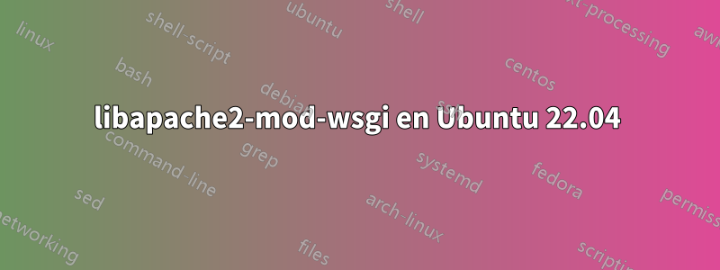 libapache2-mod-wsgi en Ubuntu 22.04