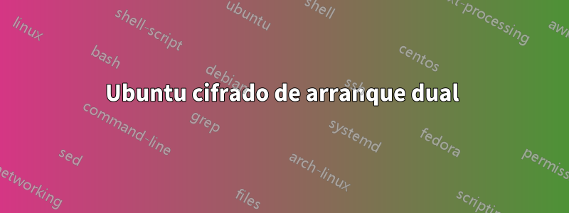 Ubuntu cifrado de arranque dual