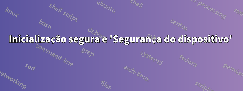 Inicialização segura e 'Segurança do dispositivo'