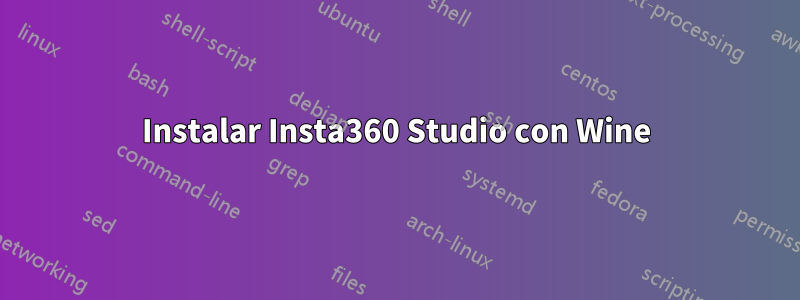 Instalar Insta360 Studio con Wine