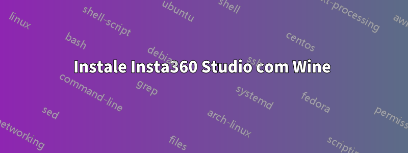 Instale Insta360 Studio com Wine