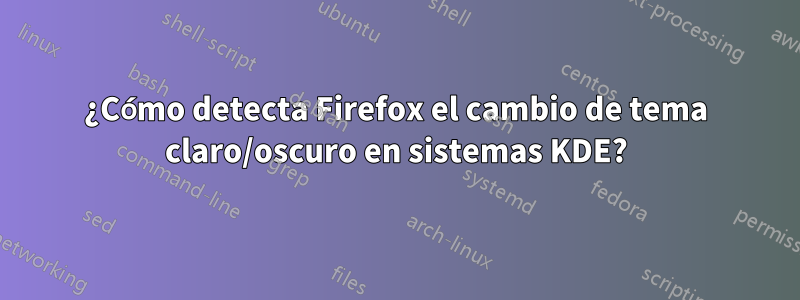 ¿Cómo detecta Firefox el cambio de tema claro/oscuro en sistemas KDE?