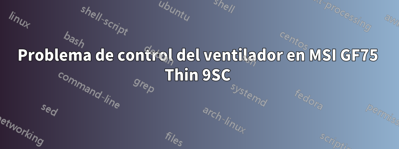 Problema de control del ventilador en MSI GF75 Thin 9SC