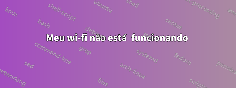 Meu wi-fi não está funcionando