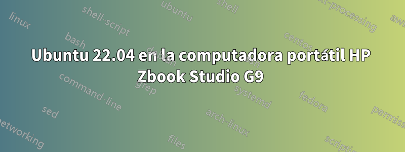 Ubuntu 22.04 en la computadora portátil HP Zbook Studio G9