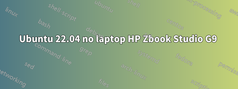 Ubuntu 22.04 no laptop HP Zbook Studio G9